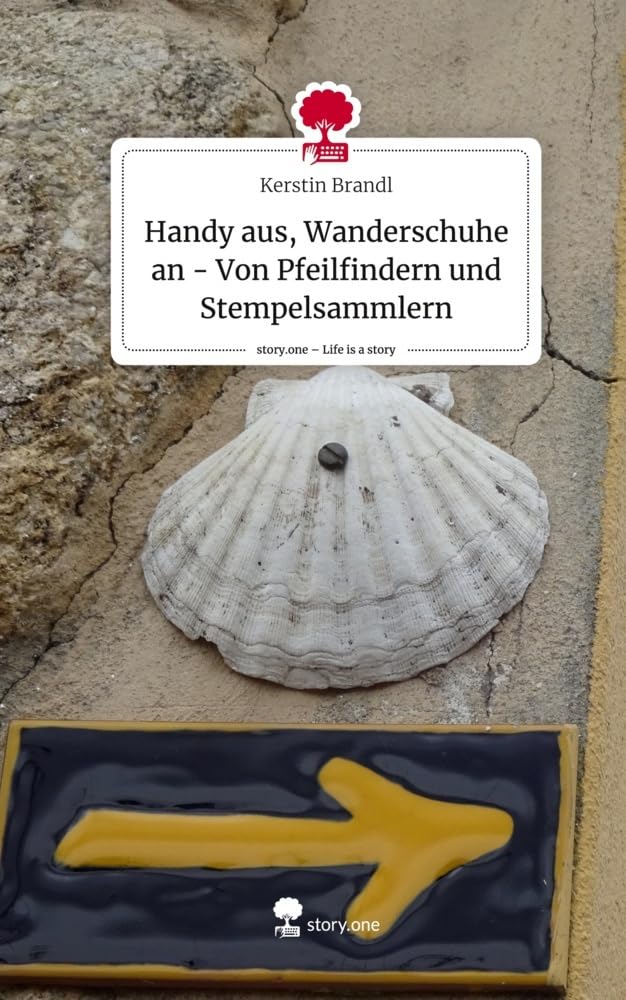 Handy aus, Wanderschuhe an - Von Pfeilfindern und Stempelsammlern. Life is a Story - story.one Leisure, Home & Garden