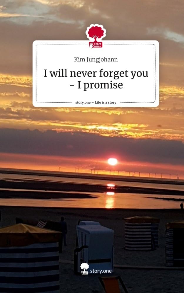 I will never forget you - I promise. Life is a Story - story.one Contemporary literature