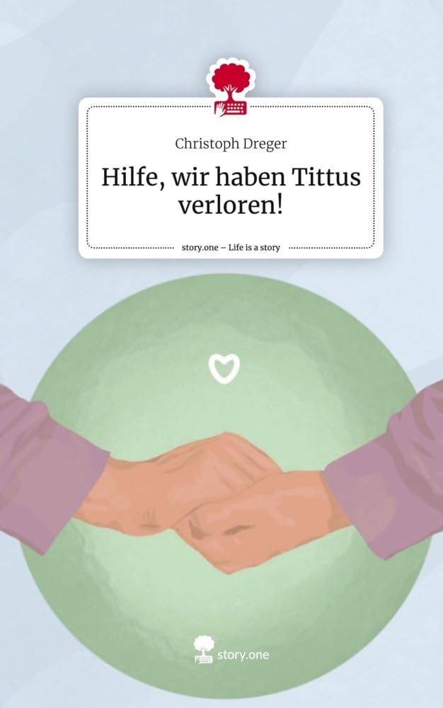 Hilfe, wir haben Tittus verloren!. Life is a Story - story.one Contemporary literature