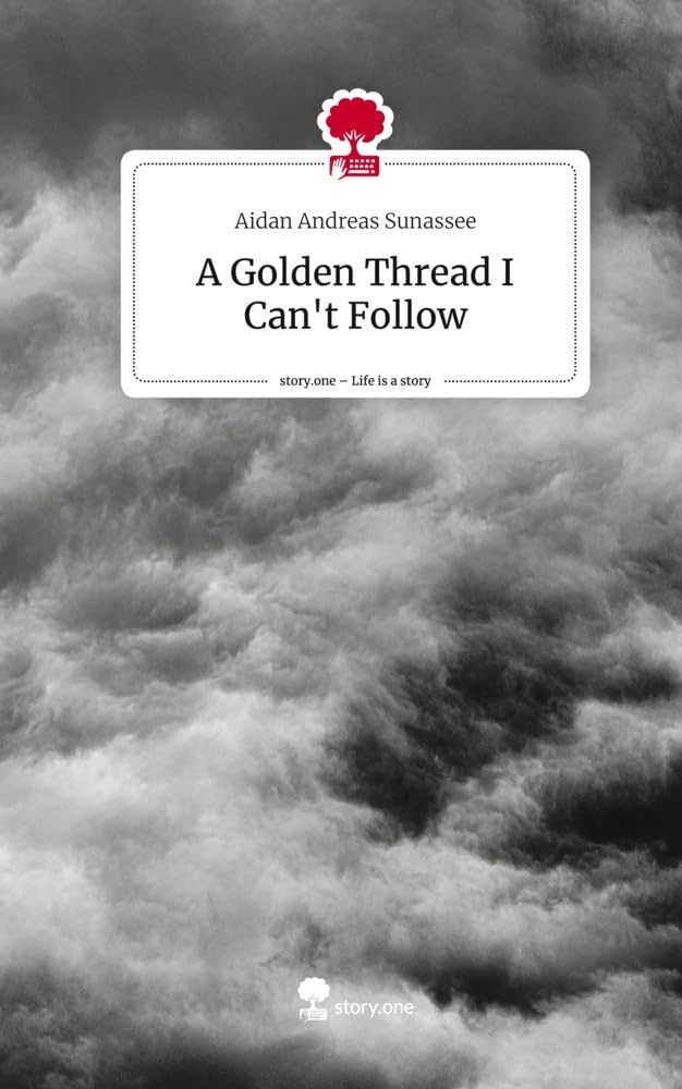 A Golden Thread I Can't Follow. Life is a Story - story.one Contemporary literature