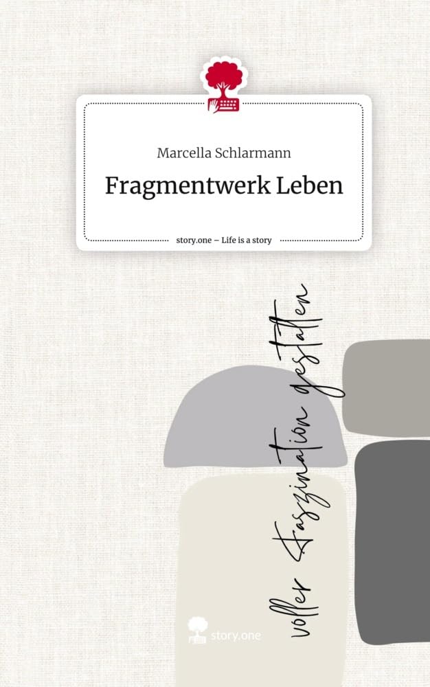 Fragmentwerk Leben. Life is a Story - story.one Psychology