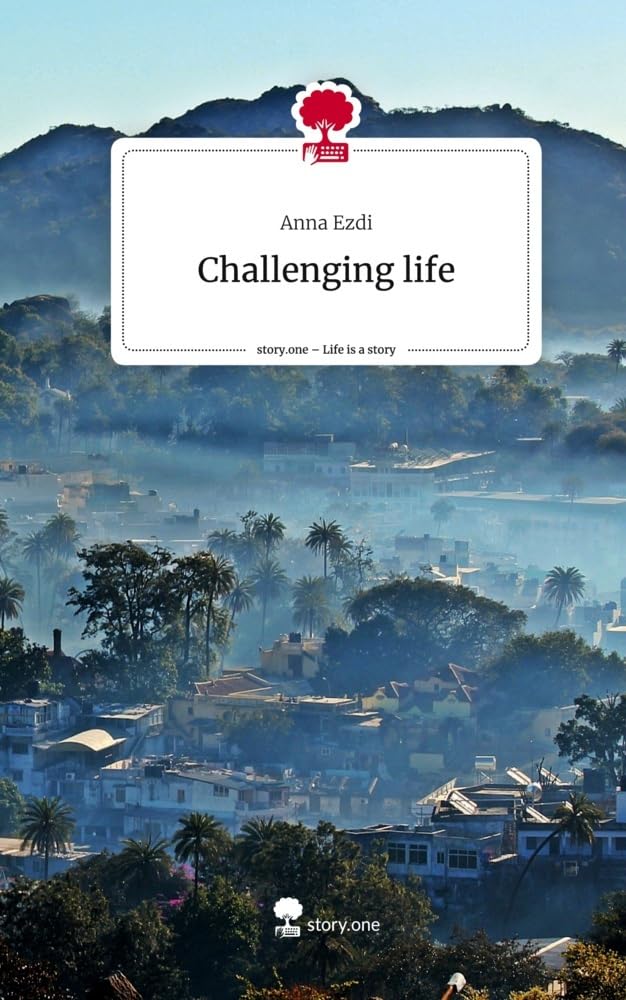 Challenging life. Life is a Story - story.one Contemporary literature