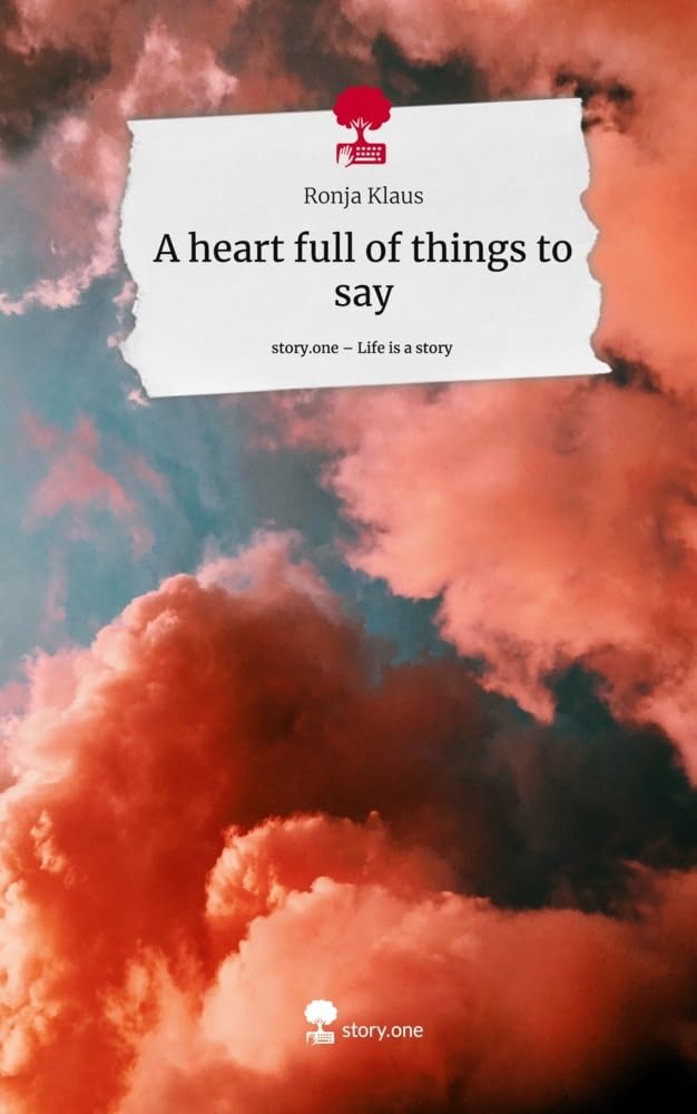 A heart full of things to say. Life is a Story - story.one Contemporary literature