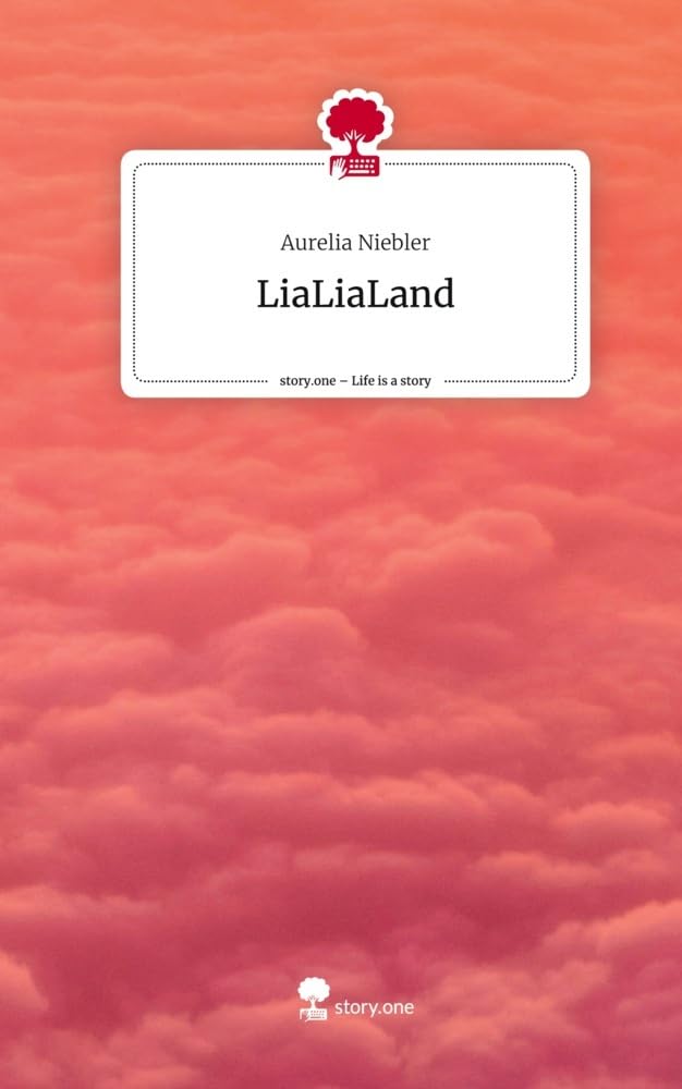 LiaLiaLand. Life is a Story - story.one Contemporary literature