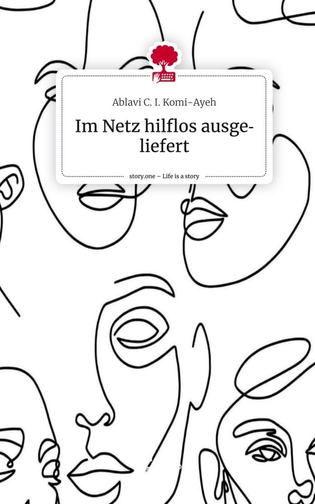Im Netz hilflos ausgeliefert. Life is a Story - story.one Contemporary literature