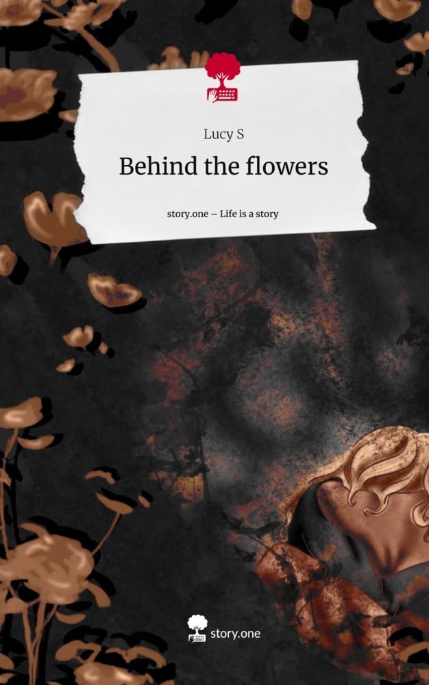 Behind the flowers. Life is a Story - story.one Contemporary literature