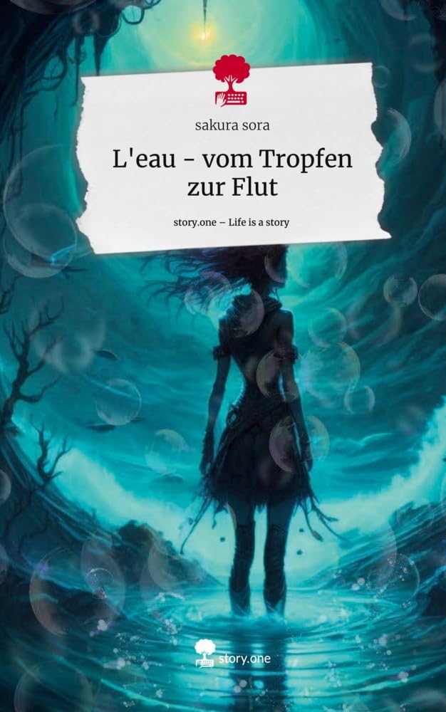 L'eau - vom Tropfen zur Flut. Life is a Story - story.one Contemporary literature