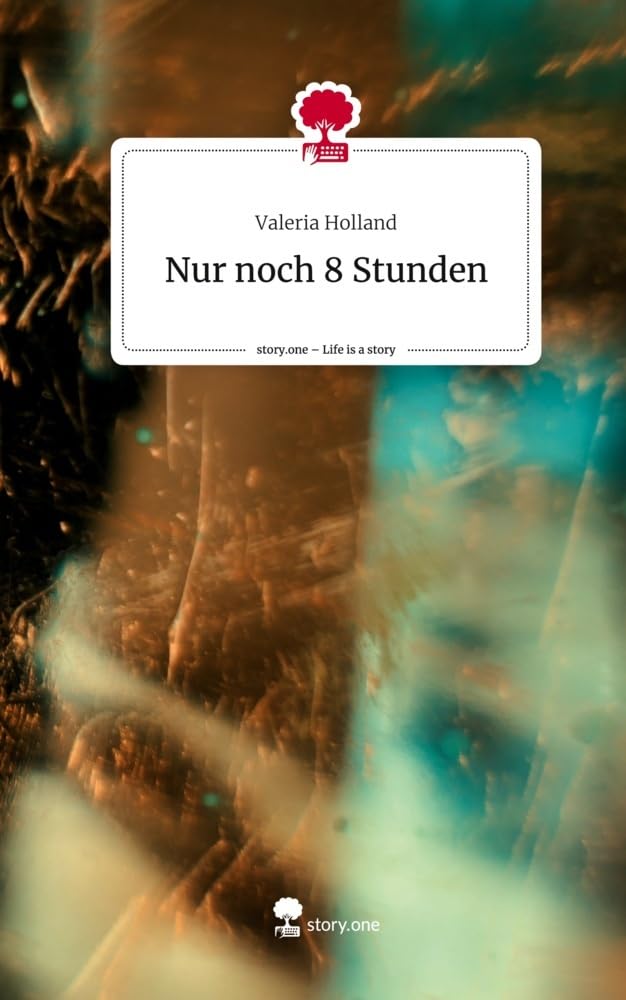 Nur noch 8 Stunden. Life is a Story - story.one book