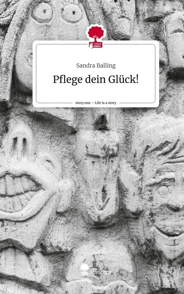Pflege dein Glück!. Life is a Story - story.one Contemporary literature