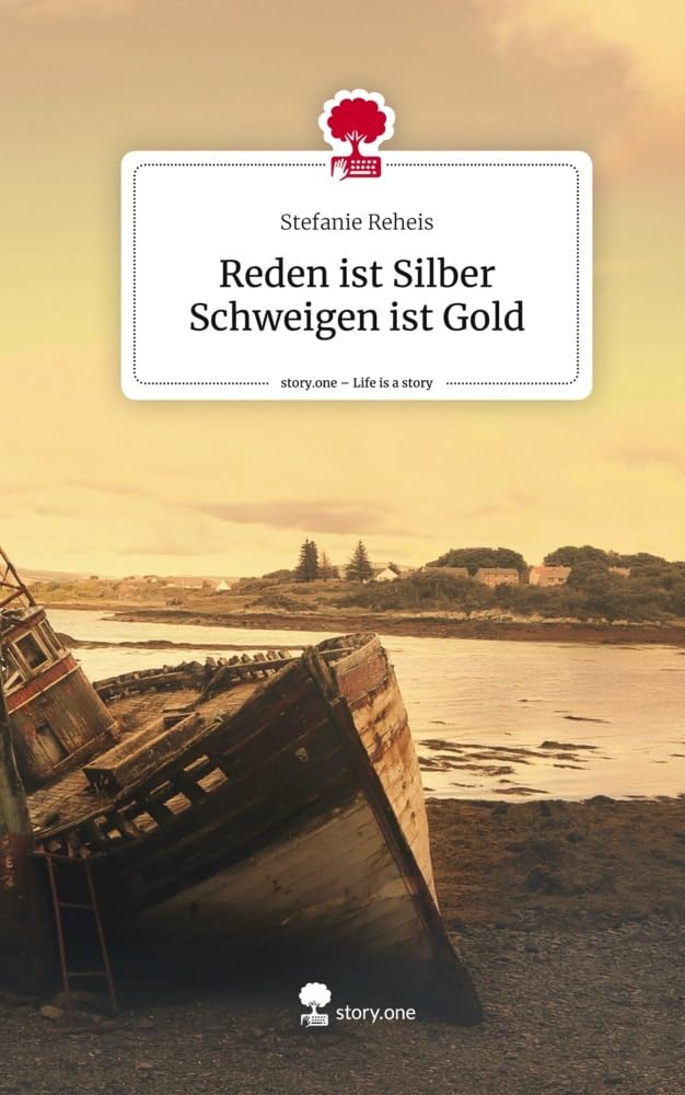Reden ist Silber Schweigen ist Gold. Life is a Story - story.one Contemporary literature