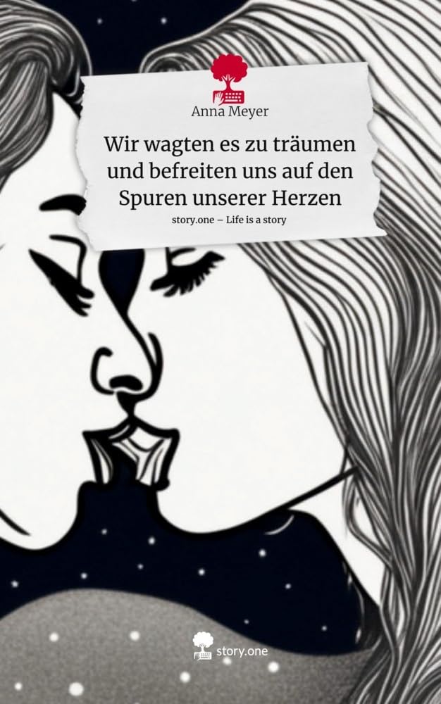 Wir wagten es zu träumen und befreiten uns auf den Spuren unserer Herzen. Life is a Story - story.one Contemporary literature