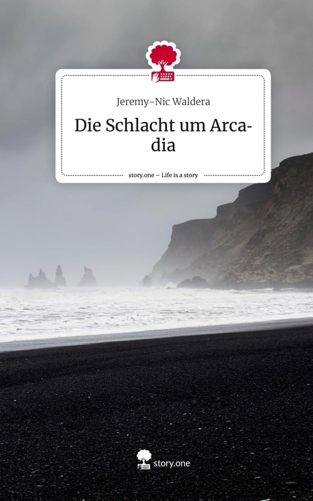 Die Schlacht um Arcadia. Life is a Story - story.one Contemporary literature