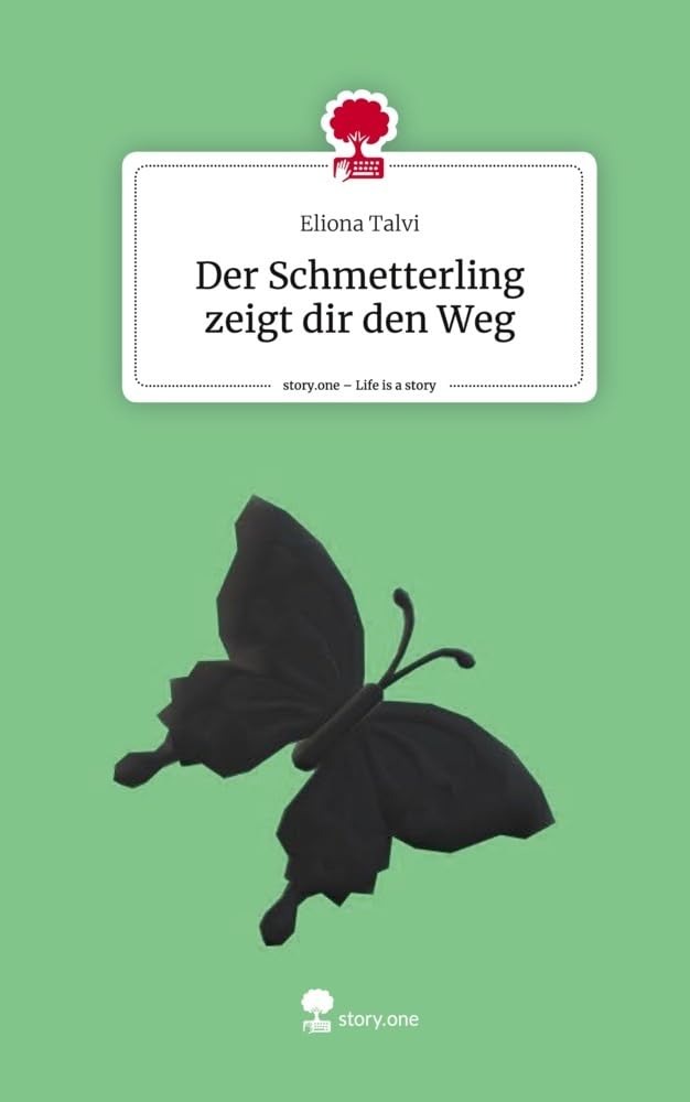 Der Schmetterling zeigt dir den Weg. Life is a Story - story.one Contemporary literature