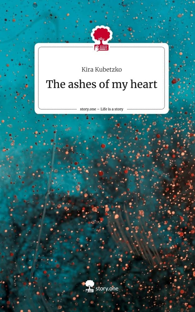 The ashes of my heart. Life is a Story - story.one Contemporary literature