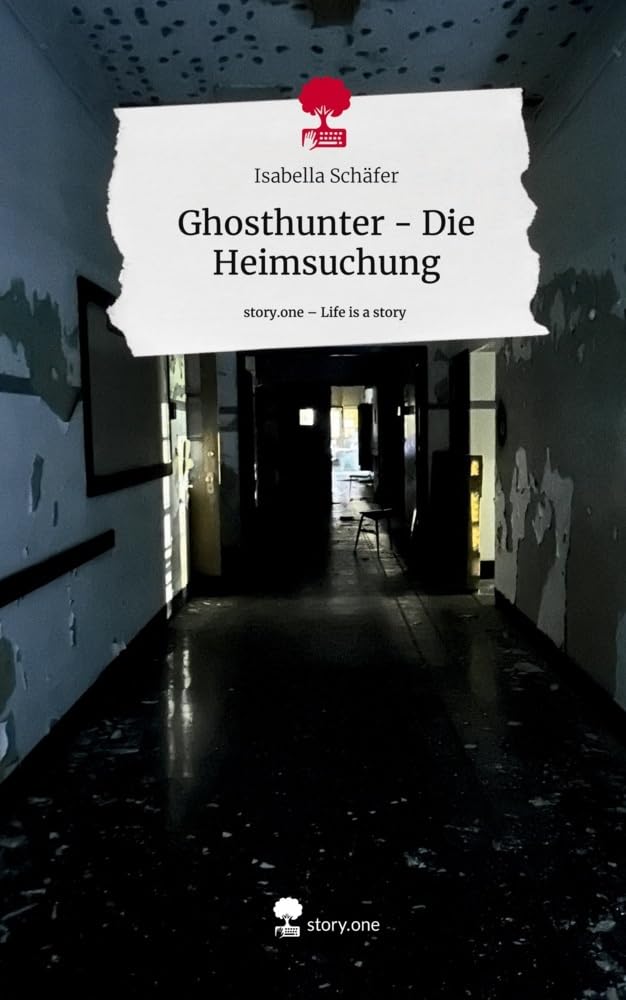 Ghosthunter - Die Heimsuchung. Life is a Story - story.one Contemporary literature