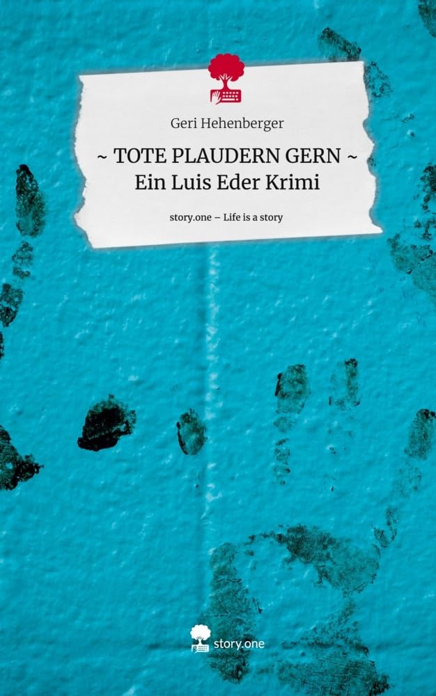 ~ TOTE PLAUDERN GERN ~     Ein Luis Eder Krimi. Life is a Story - story.one Contemporary literature