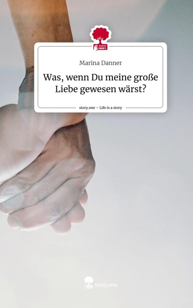 Was, wenn Du meine große Liebe gewesen wärst?. Life is a Story - story.one Contemporary literature