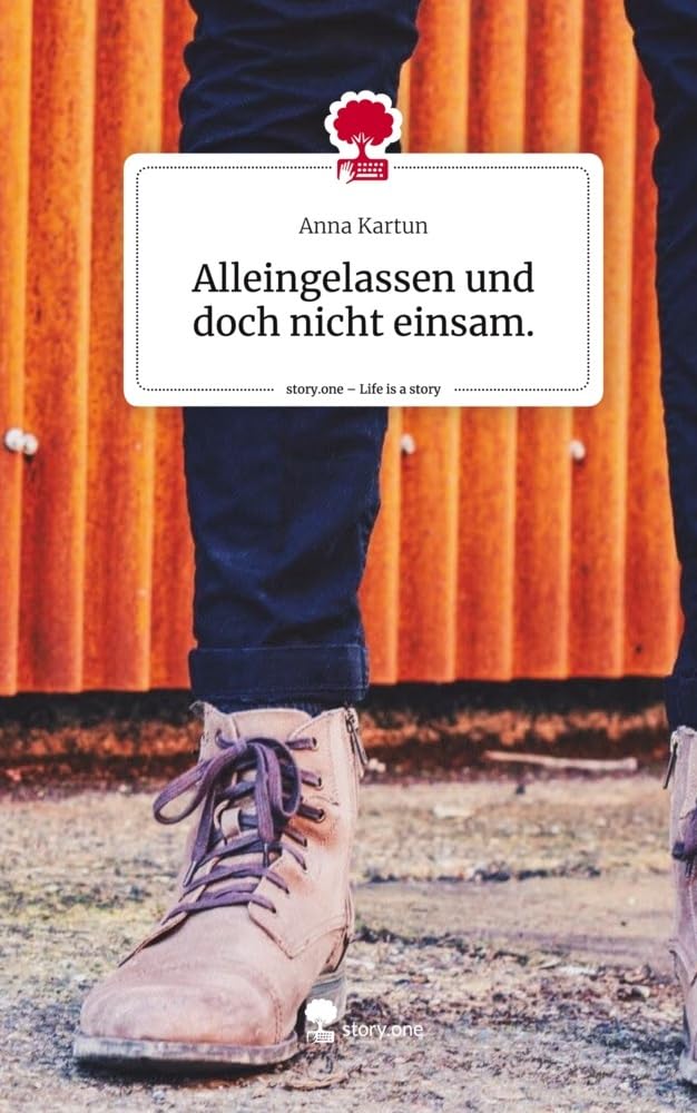 Alleingelassen und doch nicht einsam.. Life is a Story - story.one Contemporary literature