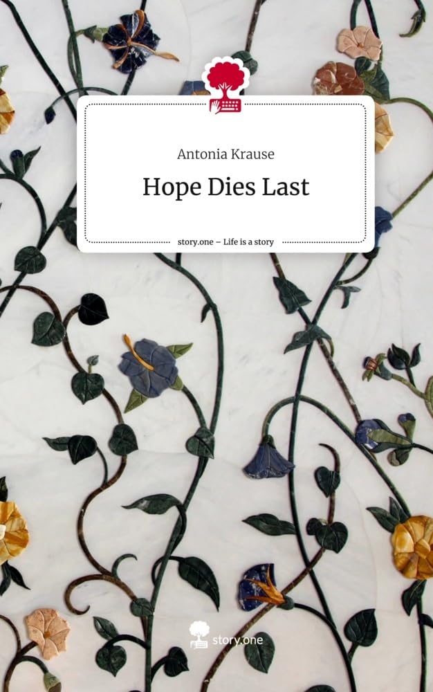 Hope Dies Last. Life is a Story - story.one Contemporary literature