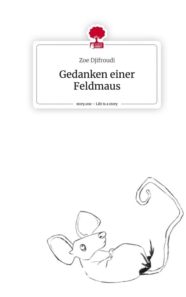 Gedanken einer Feldmaus. Life is a Story - story.one Politics & Society