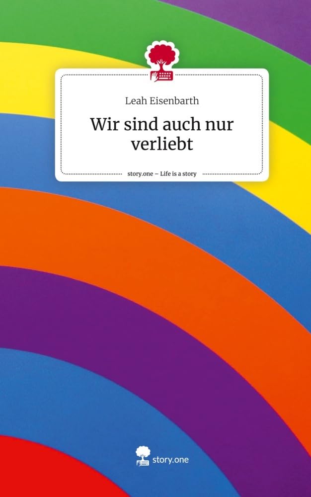 Wir sind auch nur verliebt. Life is a Story - story.one Contemporary literature