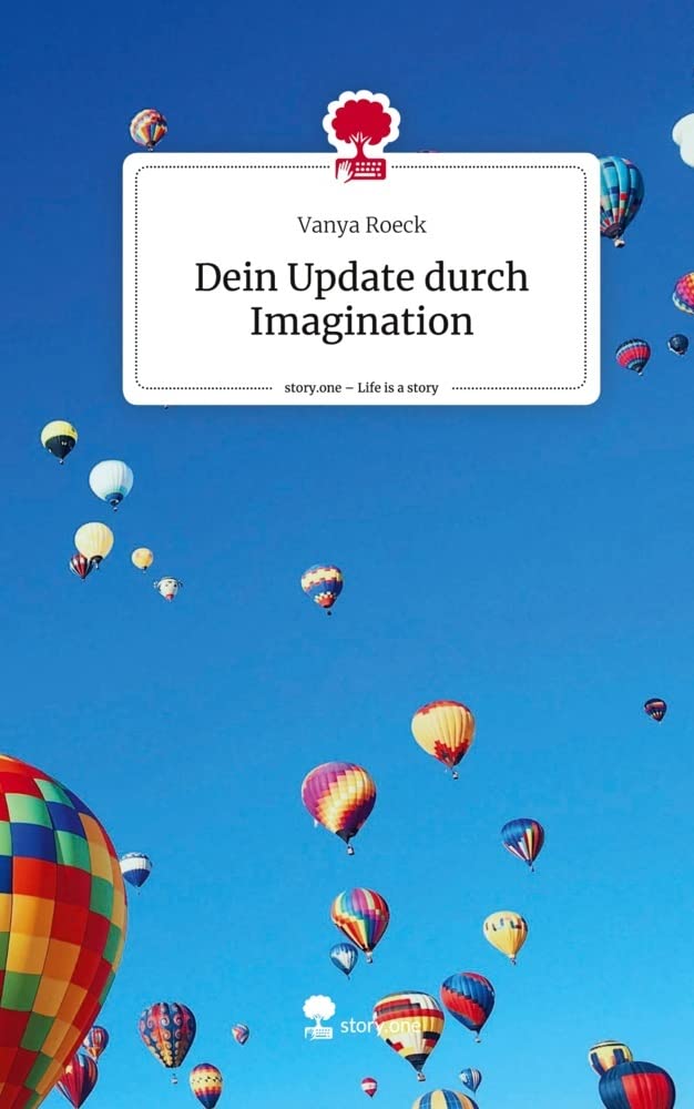 Dein Update durch Imagination. Life is a Story - story.one Psychology
