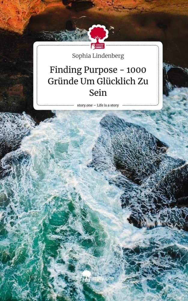 Finding Purpose - 1000 Gründe Um Glücklich Zu Sein. Life is a Story - story.one Psychology