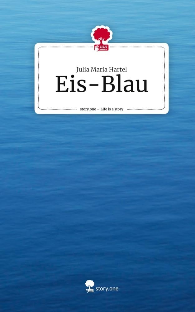 Eis-Blau. Life is a Story - story.one Contemporary literature