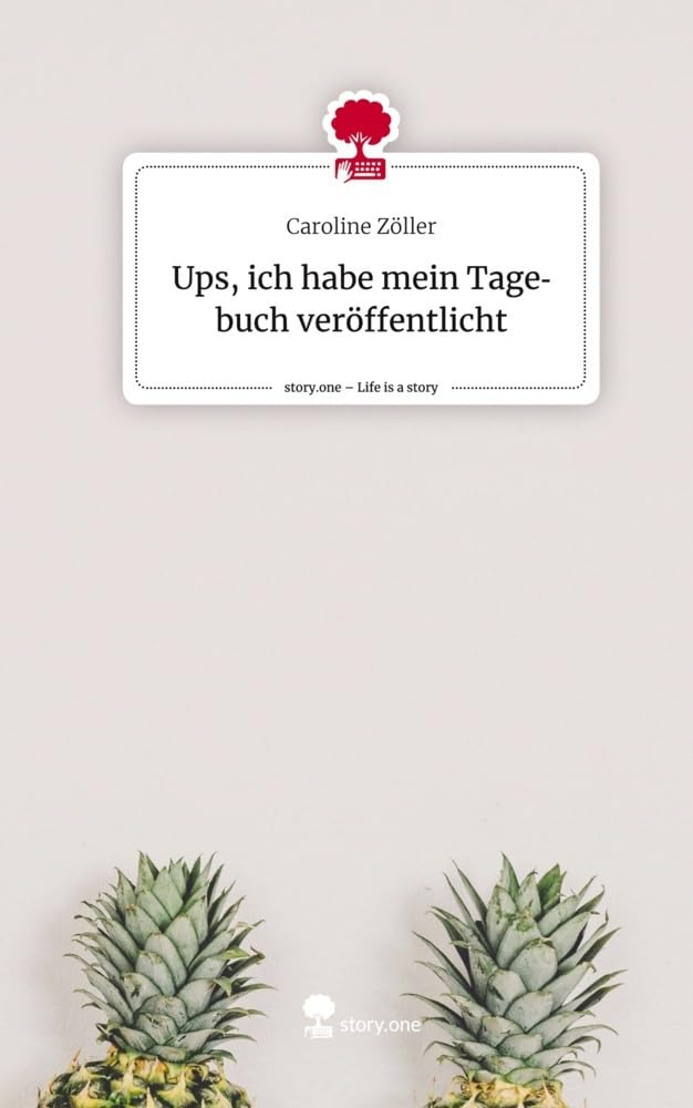 Ups, ich habe mein Tagebuch veröffentlicht. Life is a Story - story.one Contemporary literature