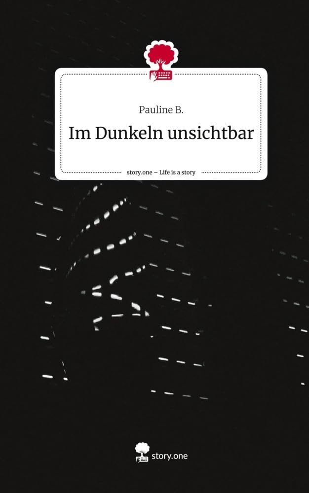Im Dunkeln unsichtbar. Life is a Story - story.one Contemporary literature