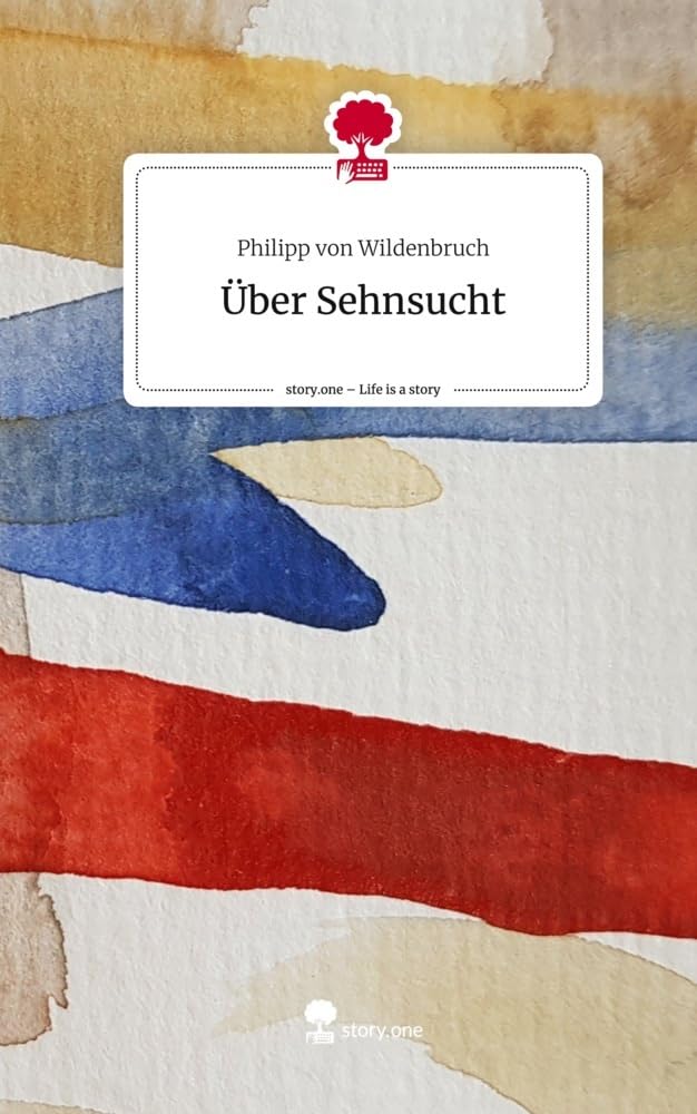 Über Sehnsucht. Life is a Story - story.one Contemporary literature