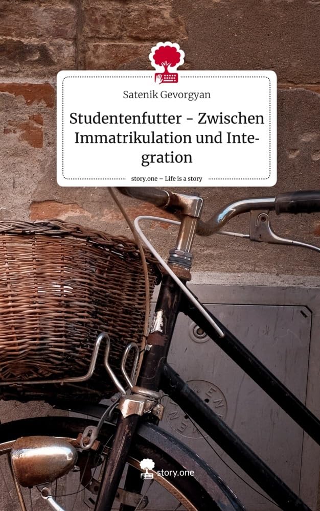 Studentenfutter - Zwischen Immatrikulation und Integration. Life is a Story - story.one Politics & Society