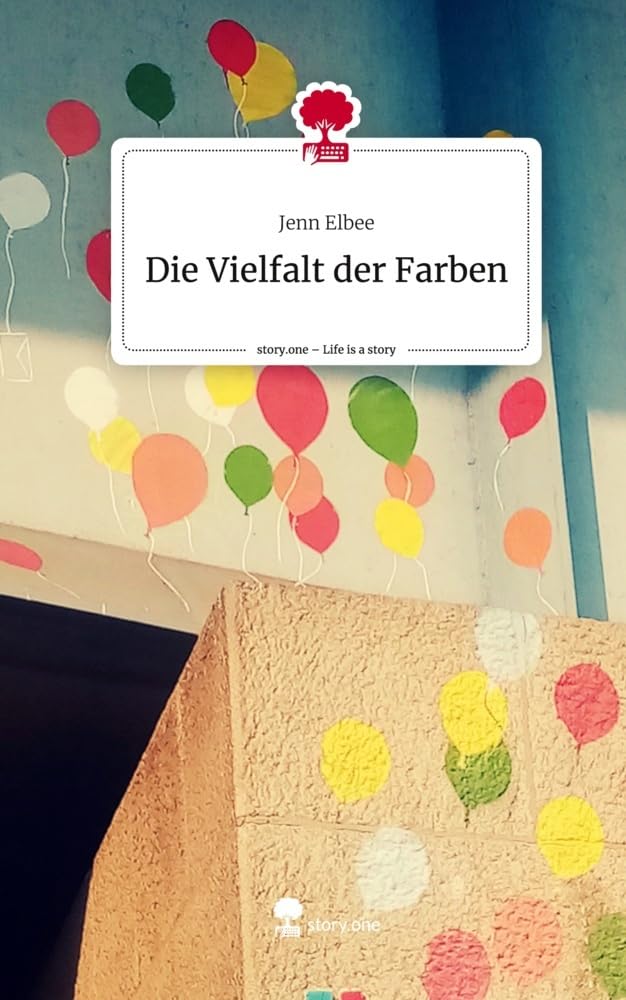 Die Vielfalt der Farben. Life is a Story - story.one Contemporary literature