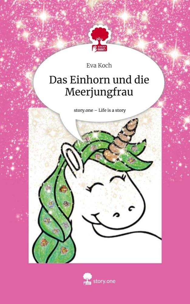 Das Einhorn und die Meerjungfrau. Life is a Story - story.one Contemporary literature