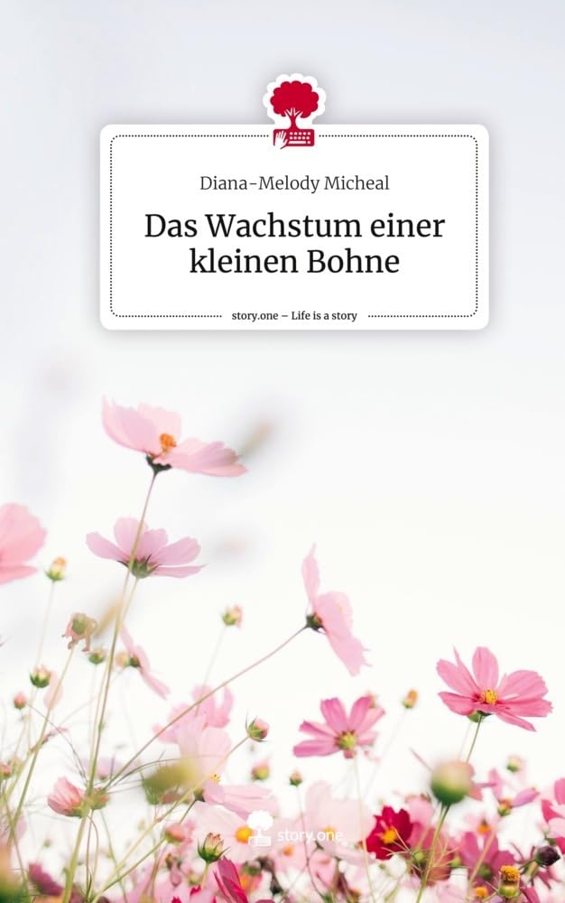 Das Wachstum einer kleinen Bohne. Life is a Story - story.one Contemporary literature
