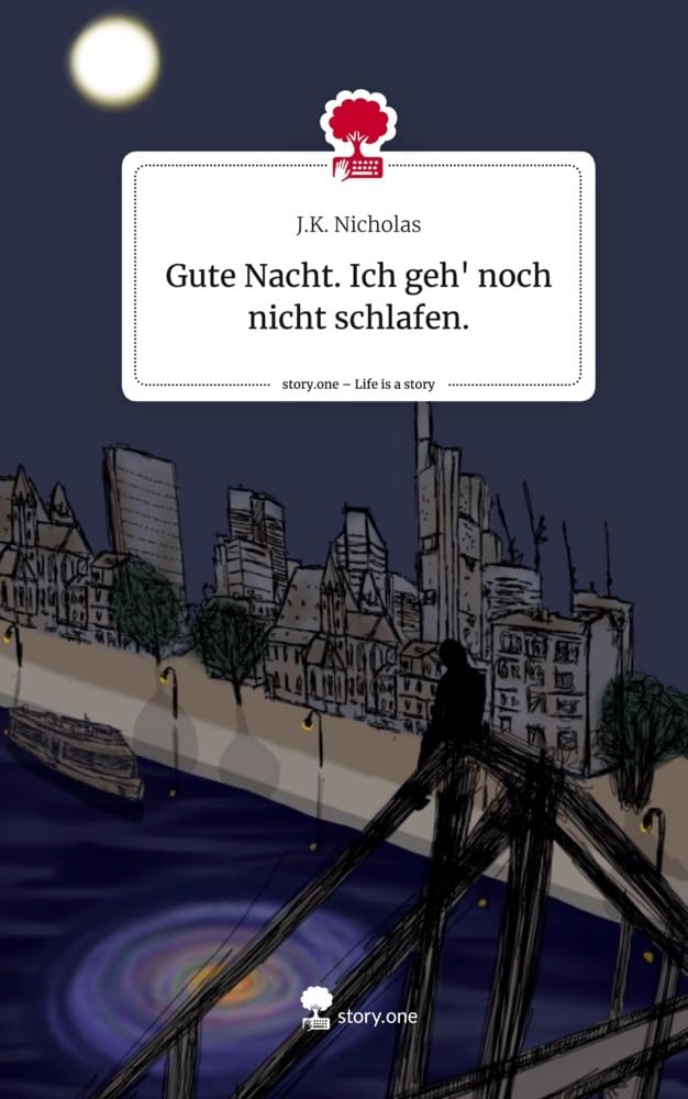 Gute Nacht. Ich geh' noch nicht schlafen.. Life is a Story - story.one Contemporary literature
