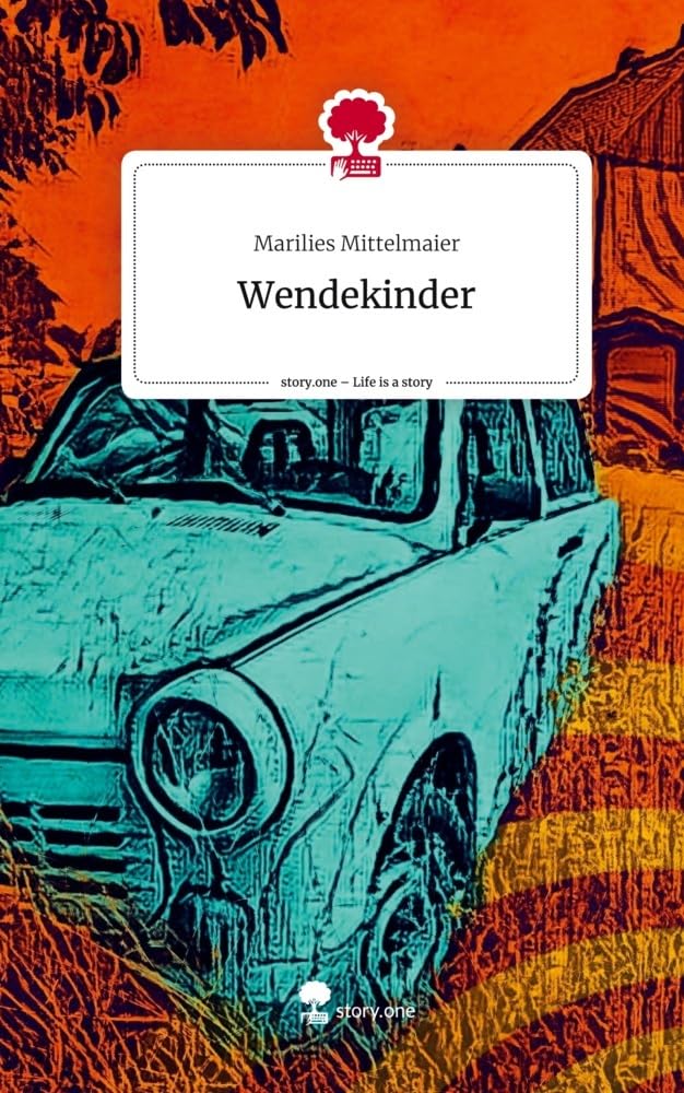 Wendekinder. Life is a Story - story.one Politics & Society
