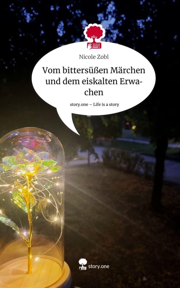 Vom bittersüßen Märchen und dem eiskalten Erwachen. Life is a Story - story.one Contemporary literature