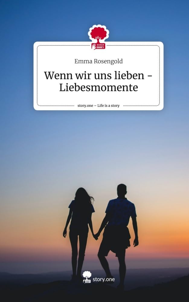 Wenn wir uns lieben - Liebesmomente. Life is a Story - story.one Contemporary literature Books