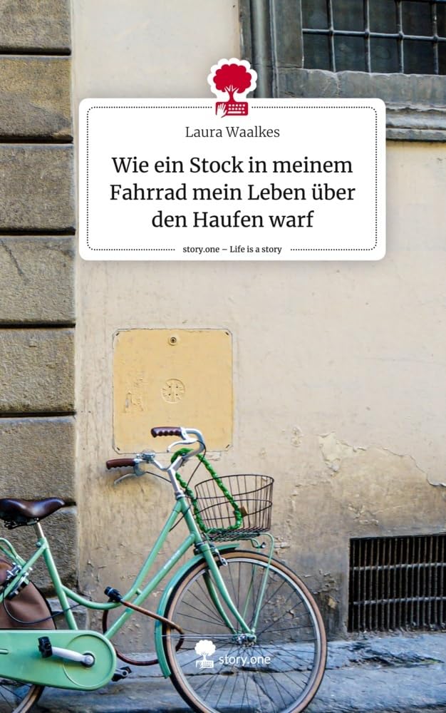 Wie ein Stock in meinem Fahrrad mein Leben über den Haufen warf. Life is a Story - story.one Contemporary literature Books