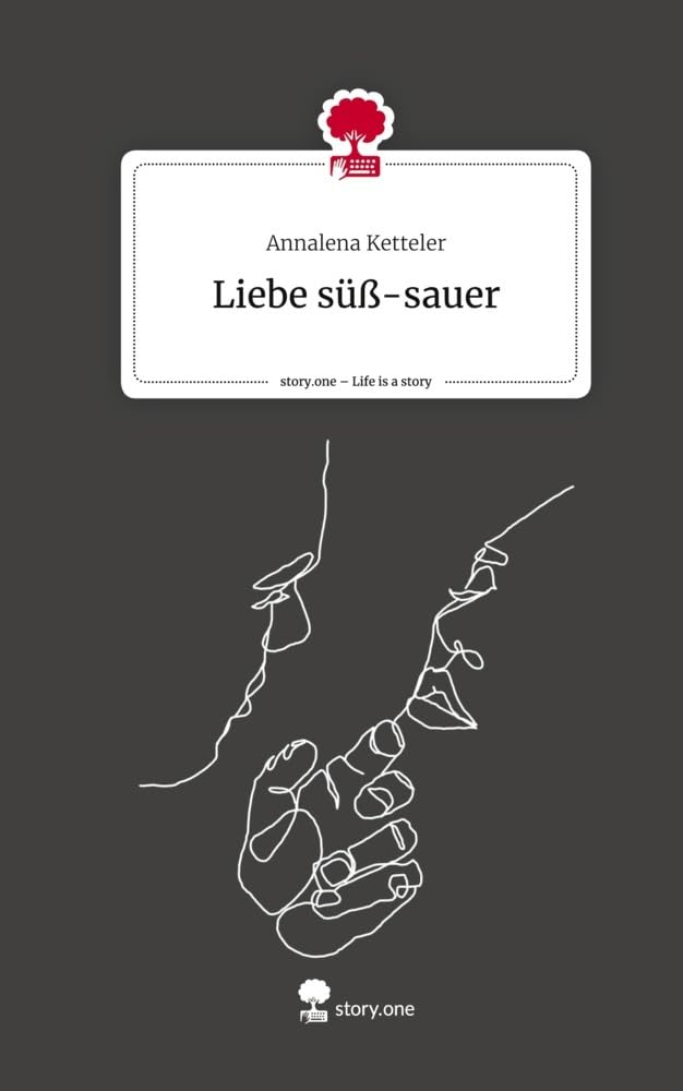 Liebe süß-sauer. Life is a Story - story.one Contemporary literature