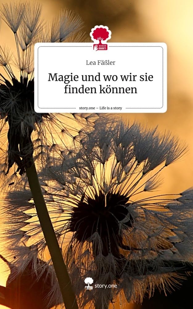 Magie und wo wir sie finden können. Life is a Story - story.one Contemporary literature