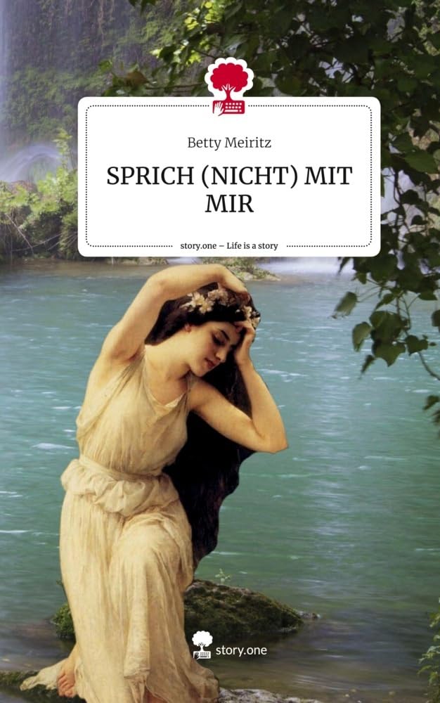 SPRICH (NICHT) MIT MIR. Life is a Story - story.one Contemporary literature