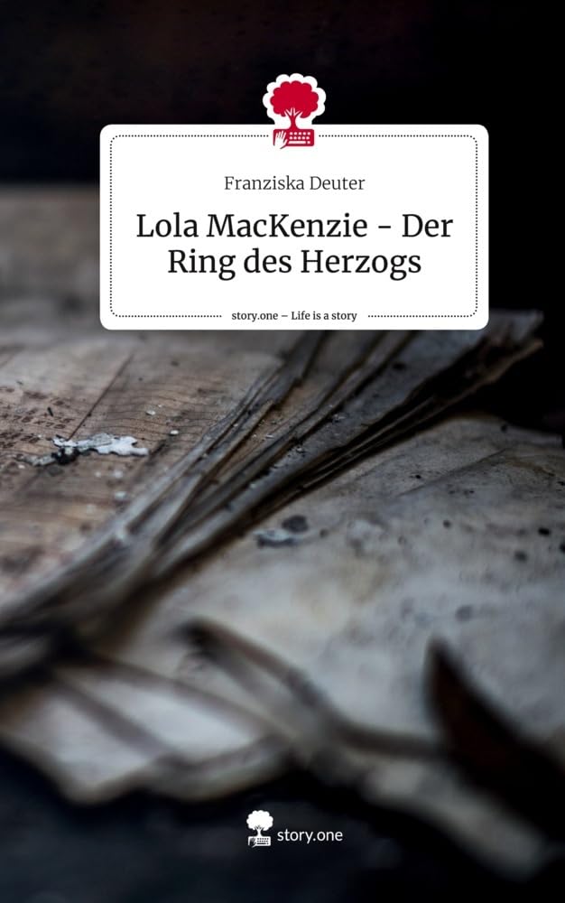 Lola MacKenzie - Der Ring des Herzogs. Life is a Story - story.one Contemporary literature