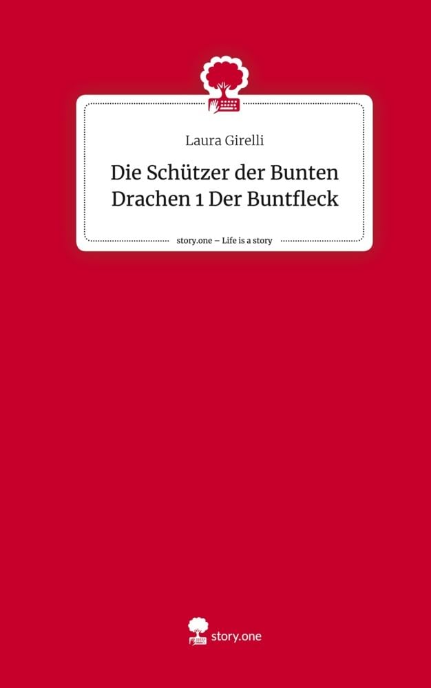 Die Schützer der Bunten Drachen 1 Der Buntfleck. Life is a Story - story.one Contemporary literature