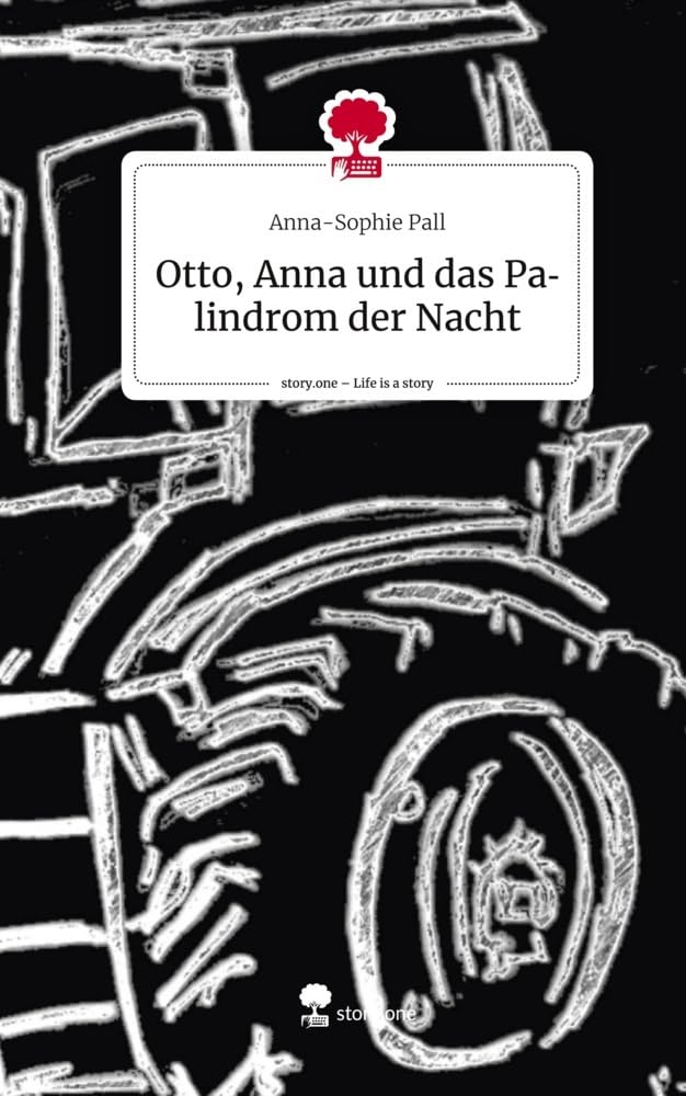 Otto, Anna und das Palindrom der Nacht. Life is a Story - story.one Contemporary literature