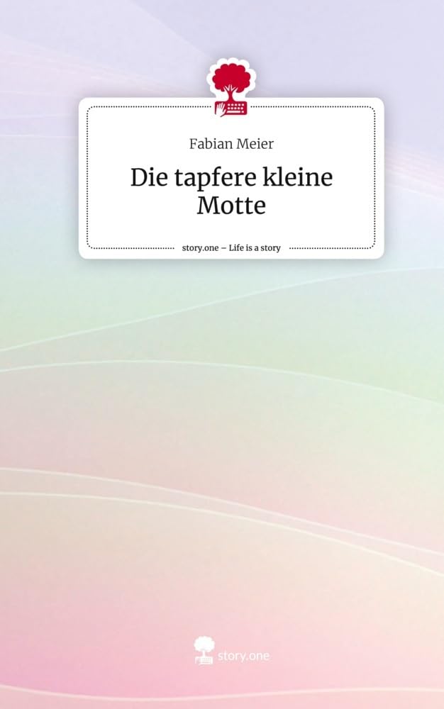 Die tapfere kleine Motte. Life is a Story - story.one Contemporary literature