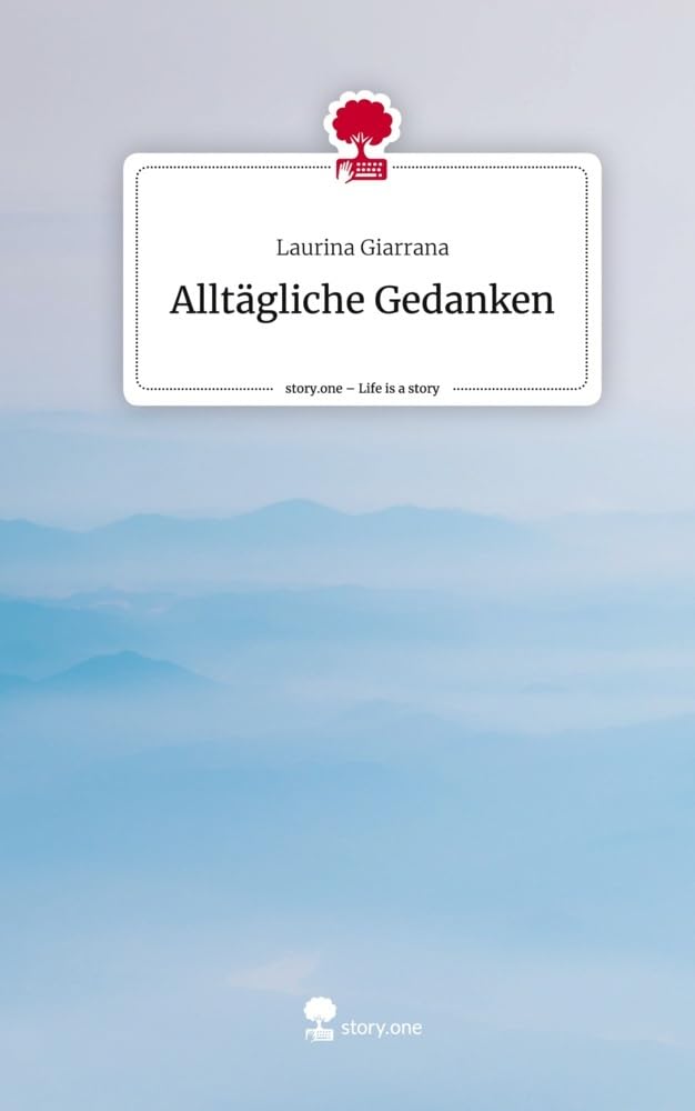 Alltägliche Gedanken. Life is a Story - story.one Contemporary literature