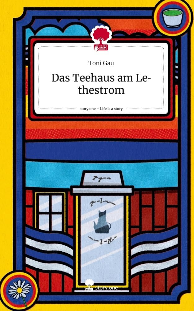 Das Teehaus am Lethestrom. Life is a Story - story.one Contemporary literature