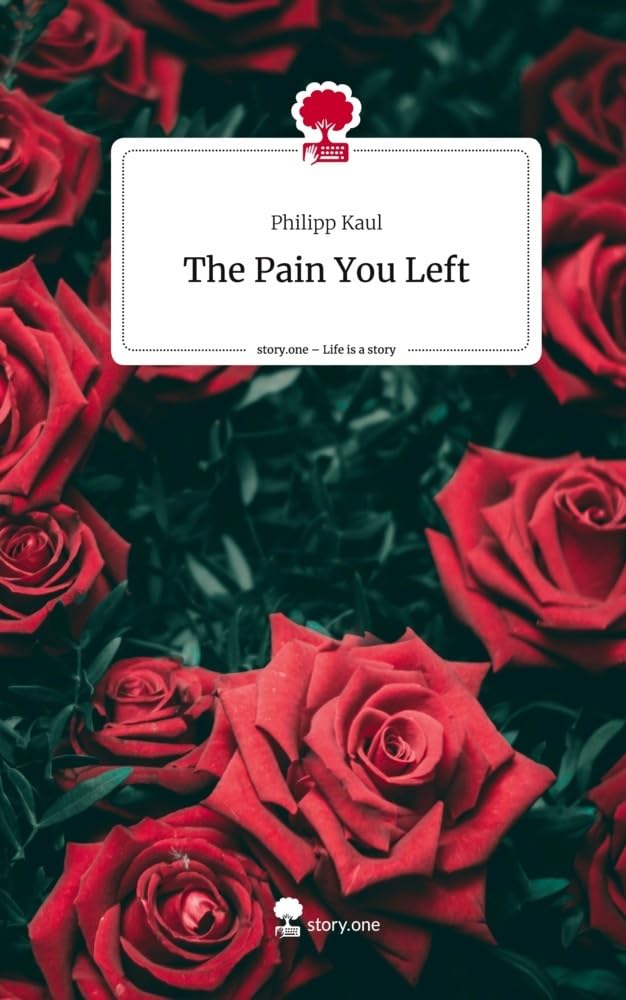 The Pain You Left. Life is a Story - story.one Contemporary literature